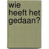 Wie heeft het gedaan? door Pascal Prévot