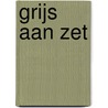 Grijs aan zet by Unknown
