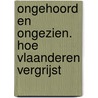 Ongehoord en ongezien. Hoe Vlaanderen vergrijst by Pascal Decker