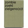 Zombie zoekt zielgeno(o)t door Jan Lauwereyns