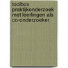 Toolbox Praktijkonderzoek met leerlingen als co-onderzoeker by Loek Schoenmakers