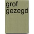 Grof gezegd