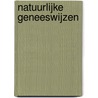 Natuurlijke geneeswijzen door Pierre Meunier