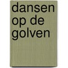 Dansen op de golven door Maaike Hoogenboom-Klarenbeek
