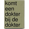 Komt een dokter bij de dokter by Jolien Plantinga