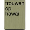 Trouwen op Hawaï door Jill Marie Landis