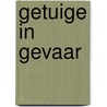 Getuige in gevaar by Debra Webb