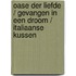 Oase der liefde / Gevangen in een droom / Italiaanse kussen