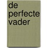 De perfecte vader door Laura Iding