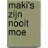 Maki's zijn nooit moe