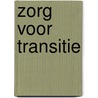 Zorg voor transitie by Peter van der Voort