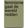 Feminisme gaat de wereld redden door Lauren Bastide