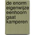 De enorm eigenwijze eenhoorn gaat kamperen