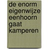 De enorm eigenwijze eenhoorn gaat kamperen door Pip Bird