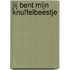 Jij bent mijn knuffelbeestje