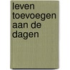 Leven toevoegen aan de dagen by Sander de Hosson