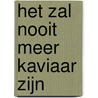 Het zal nooit meer kaviaar zijn door Marja West