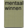 Mentaal Winnen by Benno Diederiks