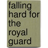 Falling Hard for the Royal Guard by Megan Clawson