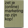 Zet je (online) marketing op zijn kop! door Rick Zuidbroek