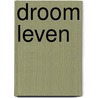 Droom Leven door Thea Rotteveel