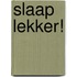 Slaap lekker!