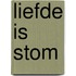 Liefde is stom