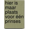 Hier is maar plaats voor één prinses by Ineke Debels