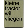 Kleine tractor wil vliegen door Natalie Quintart