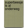Superbeesje is al onderweg by Guido van Genechten