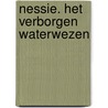 Nessie. Het verborgen waterwezen door Ilse de Keyzer