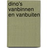 Dino's vanbinnen en vanbuiten by Line Halsnes
