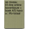 Op niveau LRN-line online bovenbouw + boek 4/5 havo A | LIFO-totaal door Onbekend