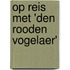 Op reis met 'Den Rooden Vogelaer'