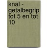 Knal - Getalbegrip tot 5 en tot 10 by Unknown