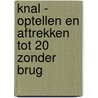 Knal - Optellen en aftrekken tot 20 zonder brug door Onbekend