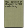 Knal - Optellen en aftrekken tot 100 zonder brug door Onbekend