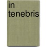 In Tenebris door Roger D'Exsteyl