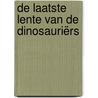 De laatste lente van de dinosauriërs by Melanie During