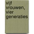 Vijf vrouwen, vier generaties