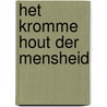 Het Kromme Hout Der Mensheid by Tim Fransen