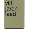VIJF JAREN LEED by C.D. Feijten
