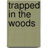 Trapped in the woods door Mel Wallis de Vries