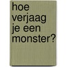 Hoe verjaag je een monster? door Jana Bauer