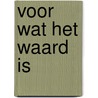 Voor wat het waard Is door Pieter Derks