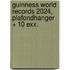 Guinness World Records 2024, plafondhanger + 10 exx.