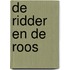 DE RIDDER EN DE ROOS