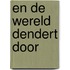 En de wereld dendert door