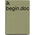 IK BEGIN.DOC