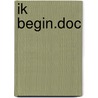 IK BEGIN.DOC door Fiona Calot